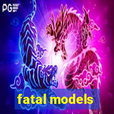 fatal models